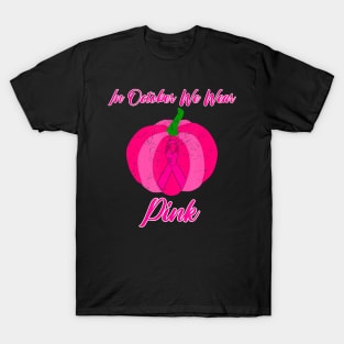 In October We Wear Pink Pumpkin Gift T-Shirt